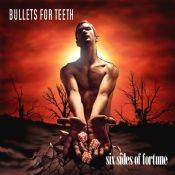 Bullets For Teeth : Six Sides of Fortune